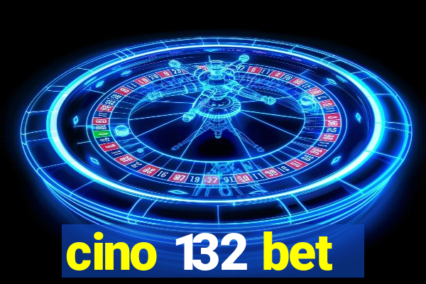 cino 132 bet